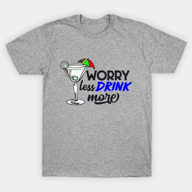 Worry Less Drink More T-Shirt by VintageArtwork